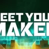 Meet Your Maker