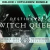 Destiny 2: The Witch Queen Deluxe + 30th Anniversary Edition
